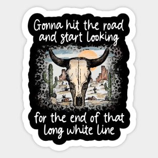 Gonna Hit The Road And Start Looking For The End Of That Long White Line Love Deserts Bull Sand Sticker